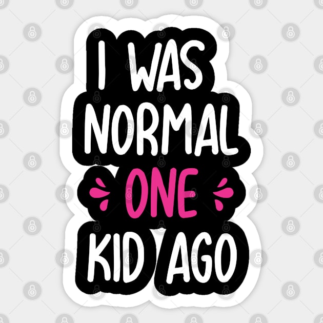I was normal one kid ago funny mom birthday Mothers day gift Sticker by Boneworkshop